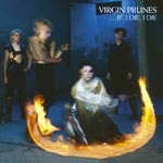 Virgin Prunes - If I Die I Die