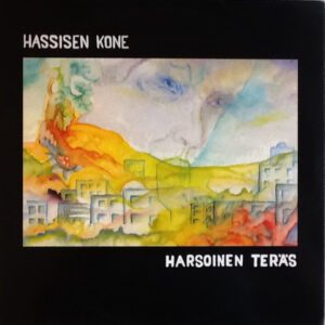 Hassisen Kone - Hassisen Kone – Harsoinen teräs