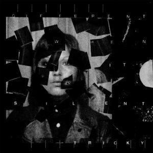 Tricky - Different When It’s Silent Tricky - Different When It’s Silent