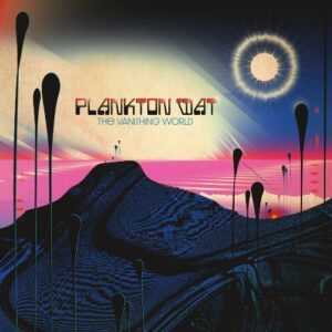 Plankton Wat - The Vanishing World Plankton Wat - The Vanishing World