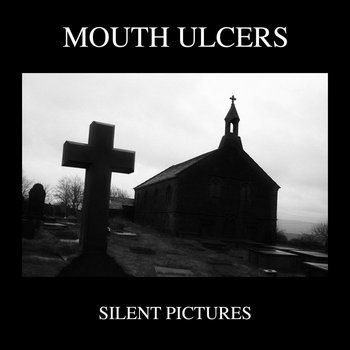 Mouth Ulcers – Silent Pictures