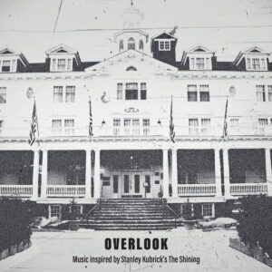 AA. VV. - Overlook. Music Inspired By Stanley Kubrick’s The Shining AA. VV. - Overlook. Music Inspired By Stanley Kubrick’s The Shining