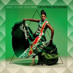 Ibibio Sound Machine - Chopping Mountain