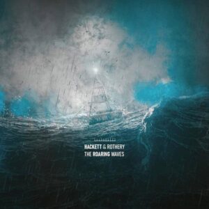 Steve Hackett - Steve Rothery - The Roaring Waves Steve Hackett - Steve Rothery - The Roaring Waves