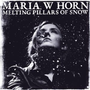 Maria w Horn - Melting Pillar of Snow Maria w Horn - Melting Pillar of Snow