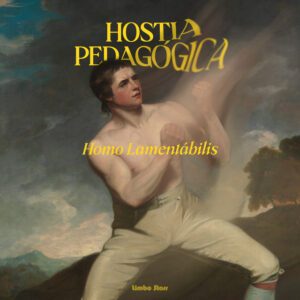 Hostia Pedagógica - Homo Lamentáblis Hostia Pedagógica - Homo Lamentáblis